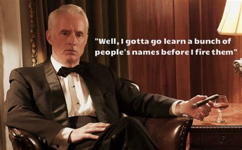 Fiore, go find yourself a man if yer single! Mad Men: 15 Great Roger Sterling Quotes - IGN