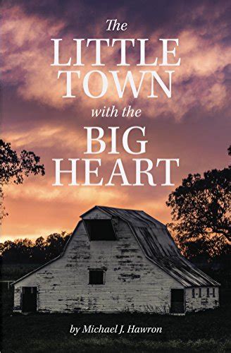 The Little Town With The Big Heart True Tales Trilogy Book 2 Ebook Hawron Michael Amazon