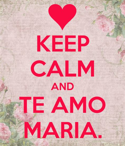 Keep Calm And Te Amo Maria Poster Mariu Keep Calm O Matic