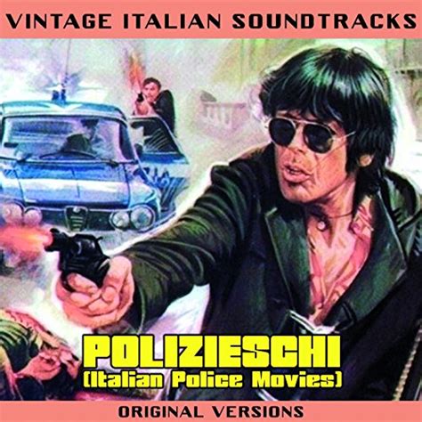 Vintage Italian Soundtracks Polizieschi Italian Police Movies Original Versions By Various