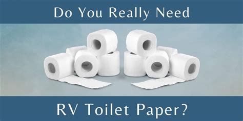 Rv Toilet Paper Necessary Or Not Towing Home