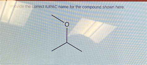 Solved What Is The Iupac Name For The Compound Shown Vrogue Co