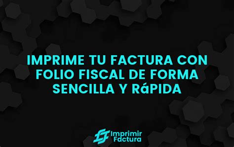 Imprimir Factura Con Folio Fiscal Paso A Paso