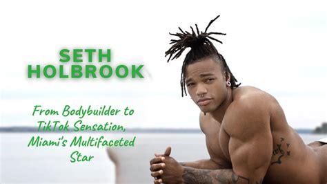 Seth Holbrook From Bodybuilder To Tiktok Sensation Miamis