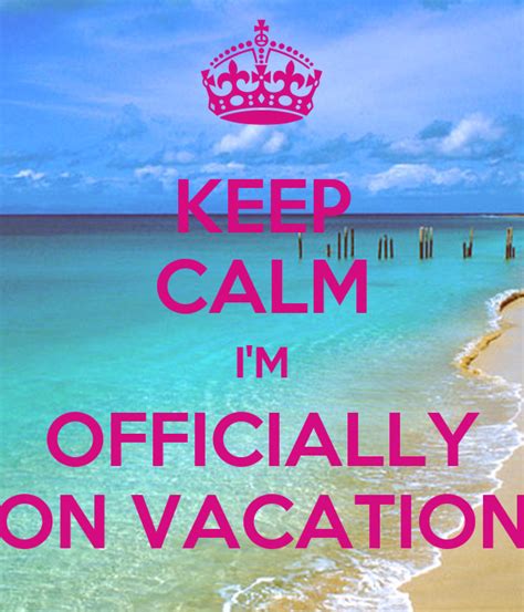 Keep Calm Im Officially On Vacation Poster Ele Keep Calm O Matic