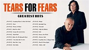 The Best Songs Of Tears For Fears - Tears For Fears Greatest Hits Full ...