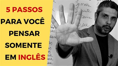 Como Parar De Traduzir Do PortuguÊs E Pensar Somente Em InglÊs Em 5 Passos Youtube