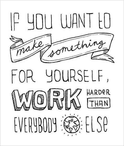 Done, if, something, want, well. If you want to make something for yourself, work harder than everyone else | Quotes for Small ...