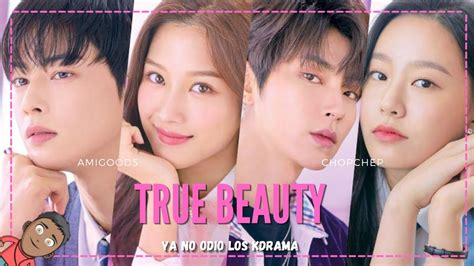 True Beauty Resumen Ya No Odio Los K Drama Youtube