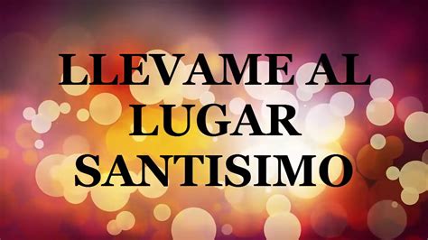 Llevame Al Lugar Santisimo🎶💙🎵 Youtube