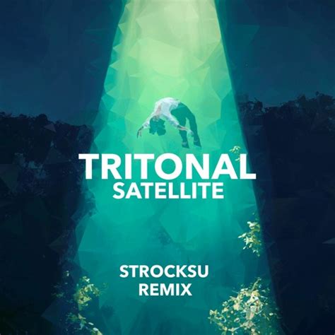 Stream Tritonal Satellite Feat Jonathan Mendelsohn Strocksu Remix By Strocksu Listen