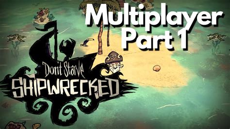 Don T Starve Together Shipwrecked Multiplayer Mod Episode 1 Dont