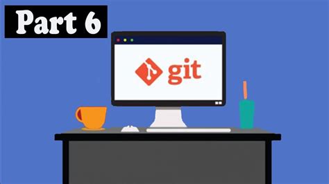 Git Tutorial For Beginners Git Workflow Part 6 Youtube