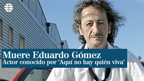 Muere Actor Aqui No Hay Quien Viva - Muere Eduardo Gómez, actor conocido por 'Aquí no hay quien viva' - YouTube