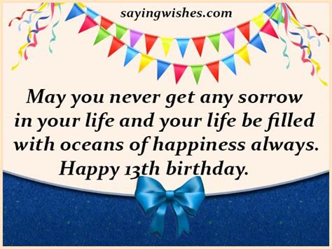 I hope you receive lots of cake, gifts, and love. 13th birthday wishes Quotes Messages for 13 Year Old Boy or Girl