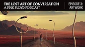 The Lost Art of Conversation: A Pink Floyd Podcast (Episode 3: Artwork ...