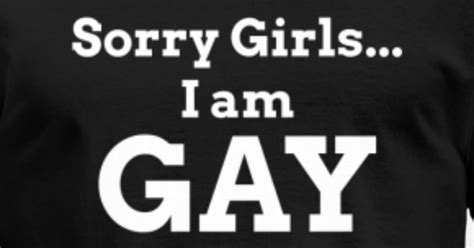 Sorry Girls Im Gay T For Boyfriend Mens T Shirt Spreadshirt