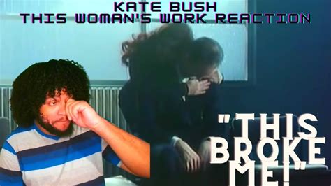 Kate Bush This Womans Work Reaction THIS BROKE ME YouTube
