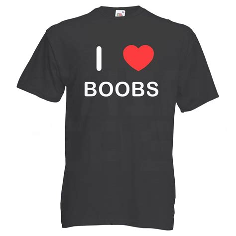 I Love Boobs T Shirt Ebay