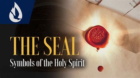 Symbols Of The Holy Spirit The Seal Youtube