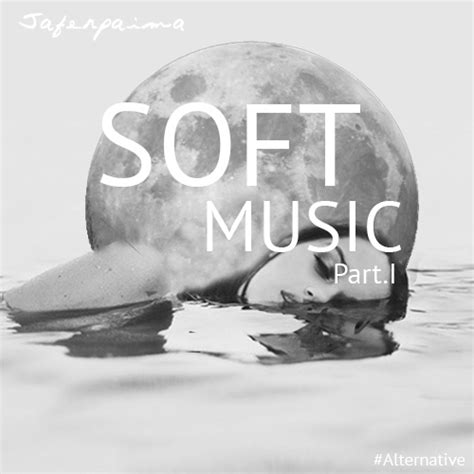 8tracks Radio Soft Music Part I 18 Songs Free And Music Playlist