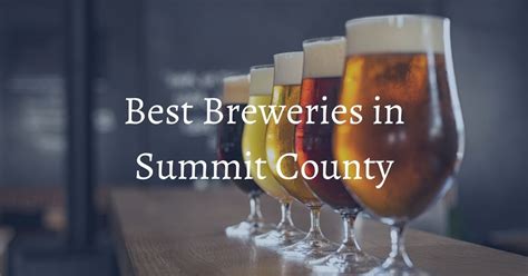 A List Of Must Try Breweries In Summit County Colorado