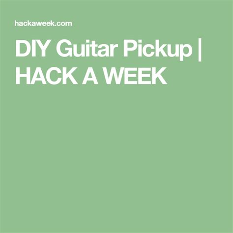 What is the best guitar pick up line you have ever said or heard? DIY Guitar Pickup | HACK A WEEK | Guitar pickups, Guitar, Hacks