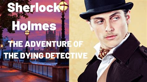 SHERLOCK HOLMES THE ADVENTURE OF THE DYING DETECTIVE YouTube