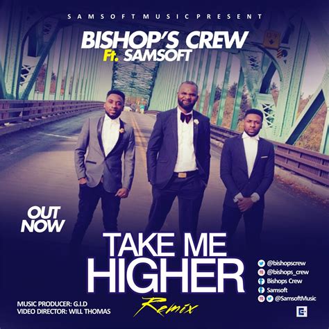 Music Video Bishops Crew Take Me Higher Remix Ft Samsoft