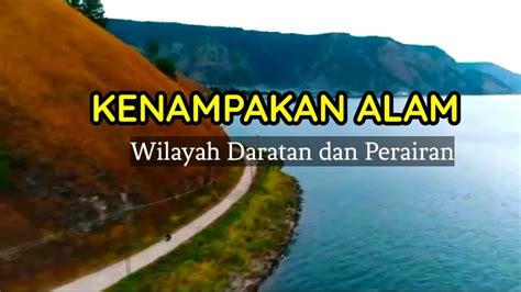 Inilah Kenampakan Alam Wilayah Daratan Lengkap Beserta Ciri Cirinya