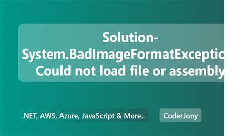 Coderjony Solution System Badimageformatexception Could Not Load