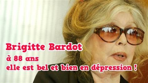 Brigitte Bardot à 88 Ans Elle Est Bel Et Bien En Dépression Youtube