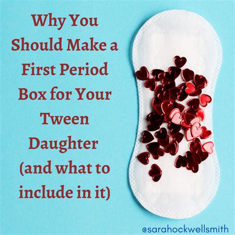 Why You Should Make A First Period Box For Your Tween Daughter And
