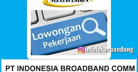 Lowongan Kerja Pt Indonesia Broadband Communications Megavision