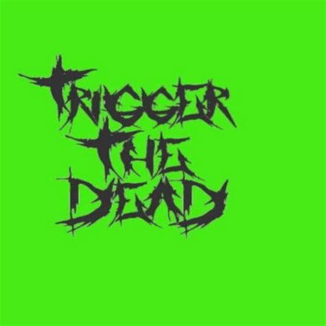 trigger the dead single by trigger the dead spotify