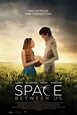 The Space Between Us (2017) - Posters — The Movie Database (TMDB)