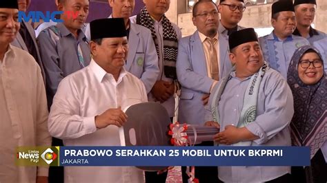 Milad Ke 45 Bkprmi Prabowo Serahkan 25 Mobil Untuk Kebutuhan