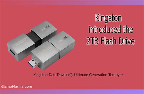 Kingston Newest Flash Drive Offers 2tb Storage Capacity Gizmo Manila