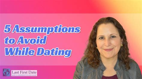 5 Assumptions To Avoid While Dating Last First Date Dat