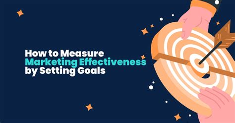 Measuring Marketing Effectiveness Setting Goals And Tracking Kpis