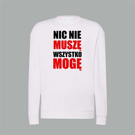 Nic Nie Musz Bluza Simdruk Pl Druk Na Odzie Y