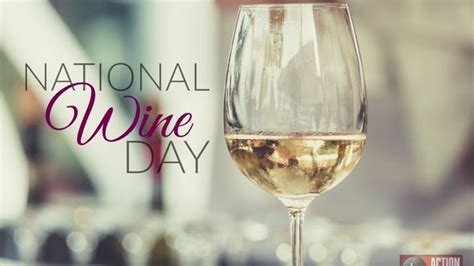 National Wine Day Its National Drink Wine Day There Is No Need For