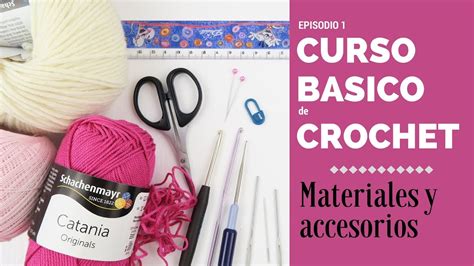 Curso Basico Crochet Para Principiantes Materiales Crochet For