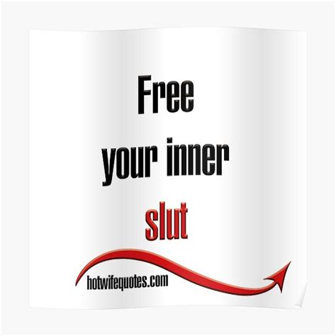Free Your Inner Slut Poster By Hotwifequotes Redbubble