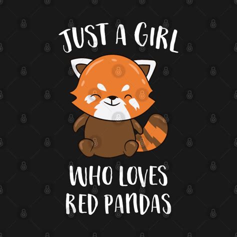 Just A Girl Who Loves Red Pandas Red Panda T Shirt Teepublic