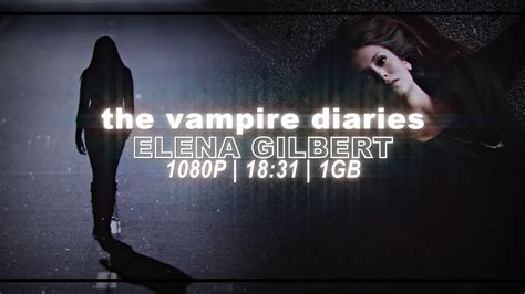 Elena Gilbert Scenes S04 1080p Logoless YouTube