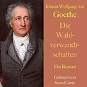 Johann Wolfgang von Goethe: Die Wahlverwandtschaften | Johann Wolfgang ...