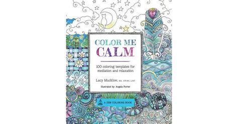 Color Me Calm Coloring Templates For Meditation And Relaxation By Lacy Mucklow Reviews