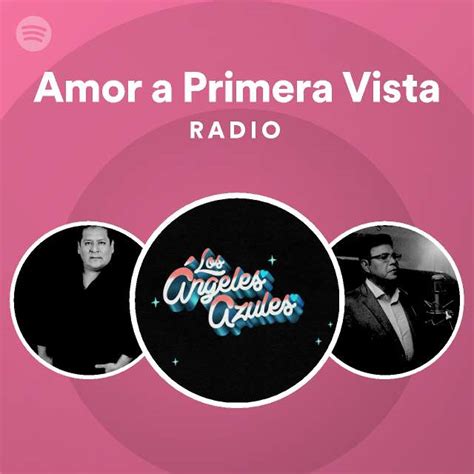 Amor A Primera Vista Radio Playlist By Spotify Spotify