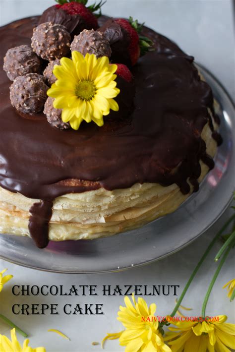 Chocolate Hazelnut Crepe Cake Naive Cook Cooks
